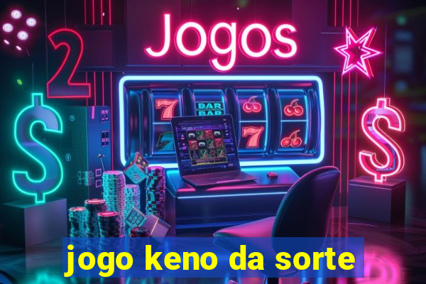 jogo keno da sorte